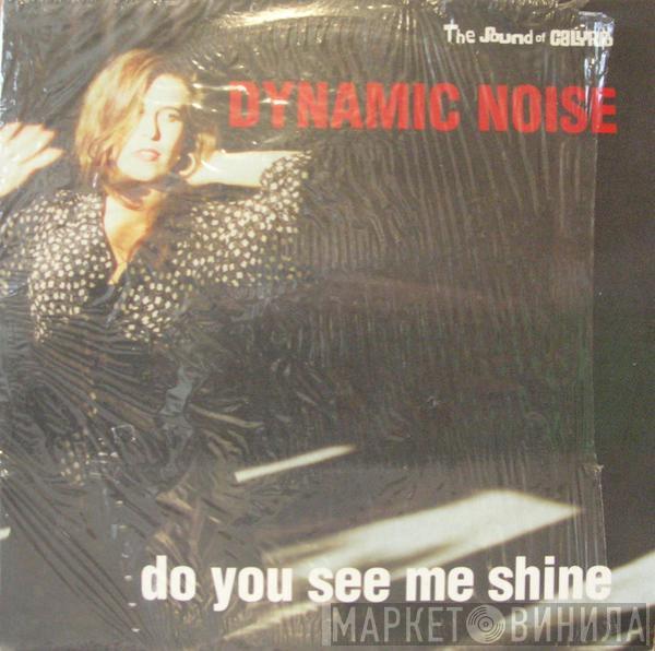 Dynamic Noise - Do You See Me Shine