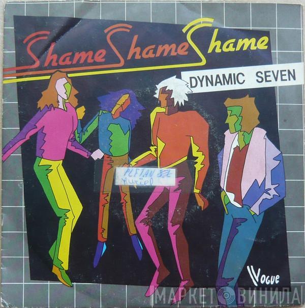  Dynamic Seven  - Shame, Shame, Shame