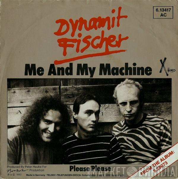 Dynamit Fischer - Me And My Machine