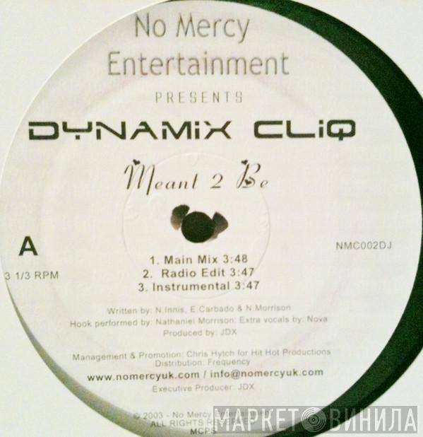 Dynamix Cliq - Meant 2 Be