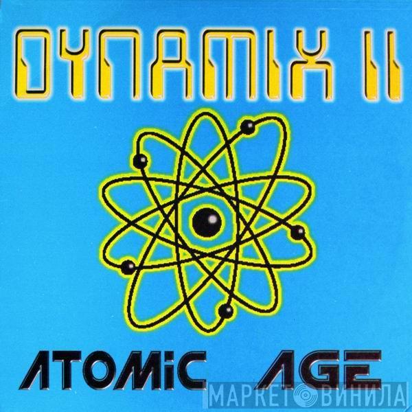 Dynamix II - Atomic Age / DJ'S Go Berserk