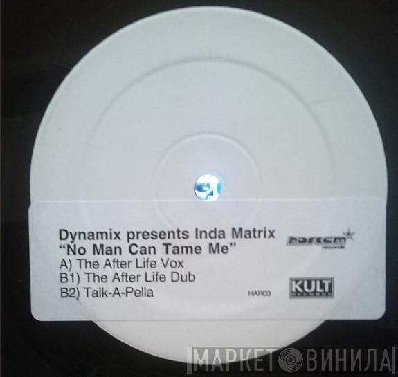 Dynamix , Inda Matrix - No Man Can Tame Me
