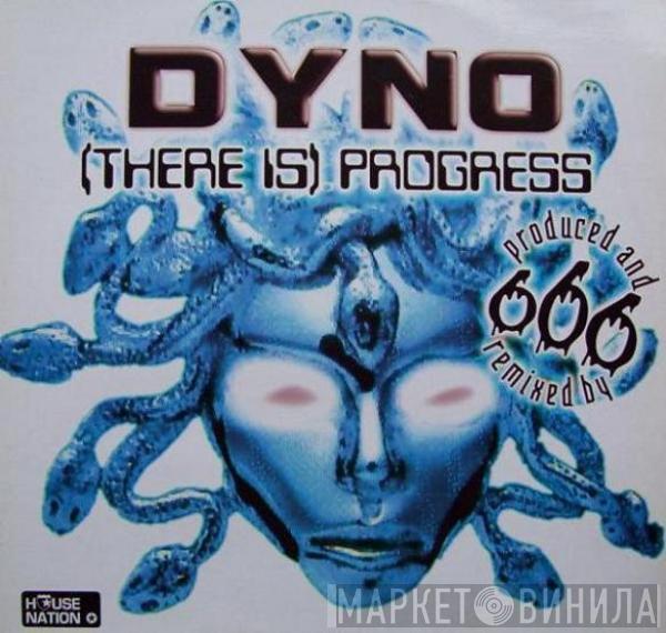 Dyno - (There Is) Progress