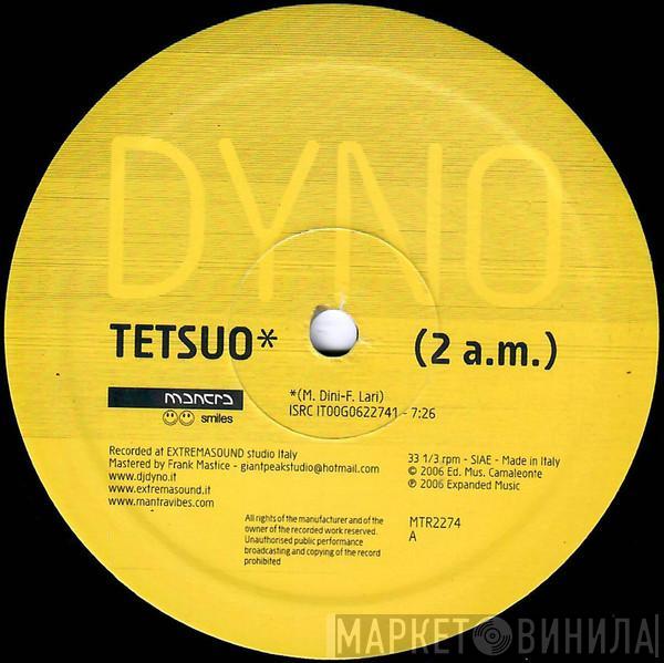 Dyno - Tetsuo