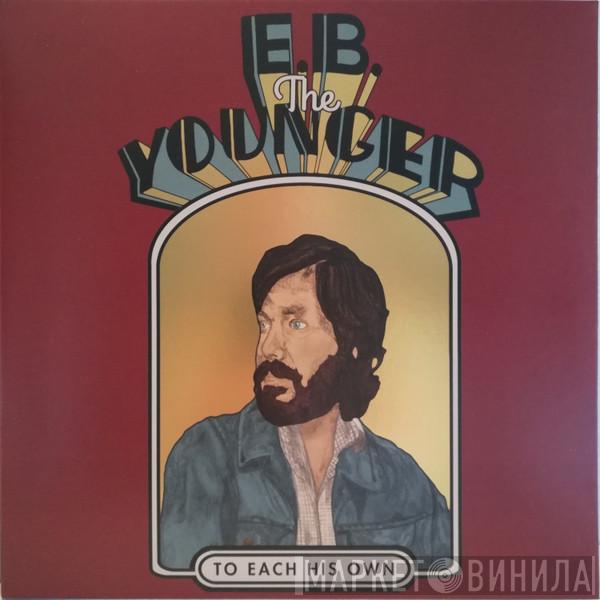 E. B. The Younger - To Each His Own