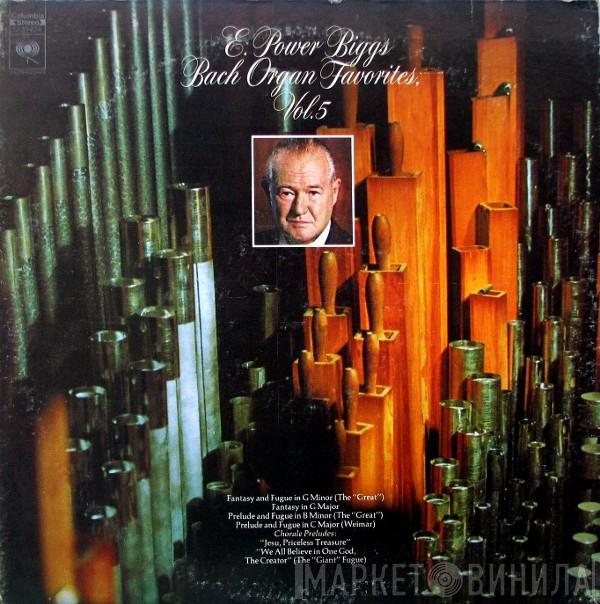  E. Power Biggs  - Bach Organ Favorites, Vol. 5