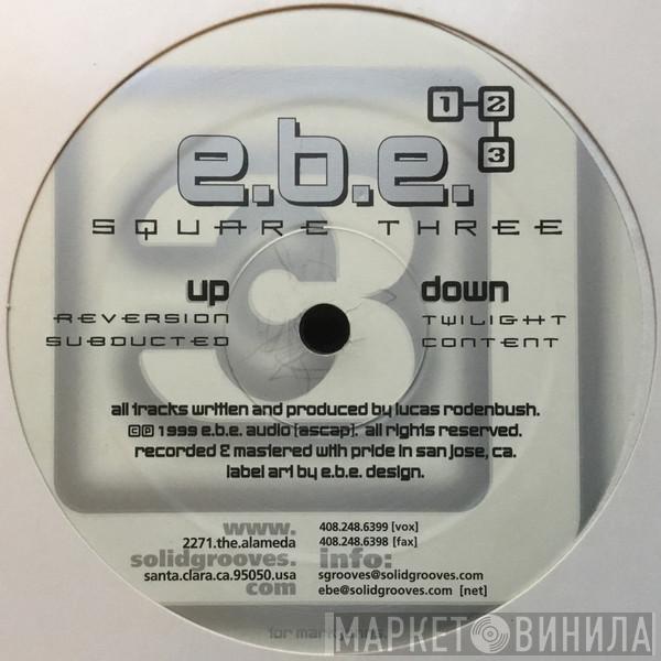  E.B.E.   - Square Three