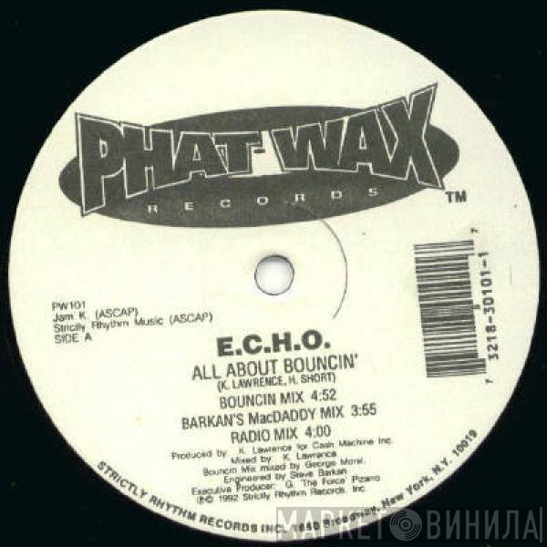 E.C.H.O.  - All About Bouncin'