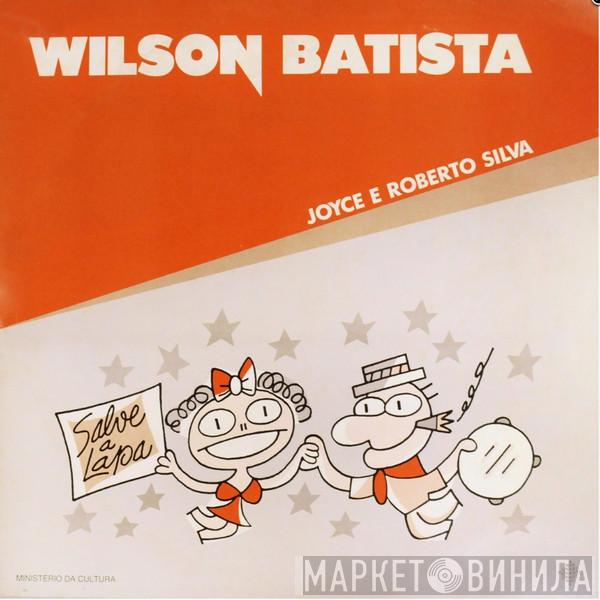 E Joyce  Roberto Silva  - Wilson Batista