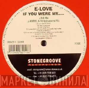 E-Love  - If You Were My.....