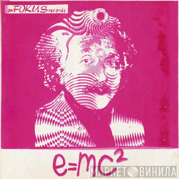 E=MC²  - Everybody (I've Got The Crystal Ball)