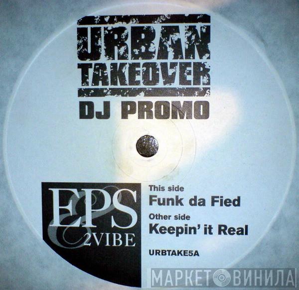 E.P.S., 2-Vibe - Funk Da Fied / Keepin' It Real