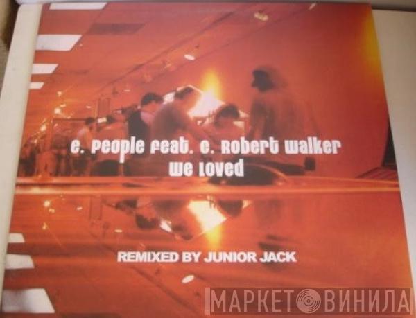 E-People, C Robert Walker - We Loved