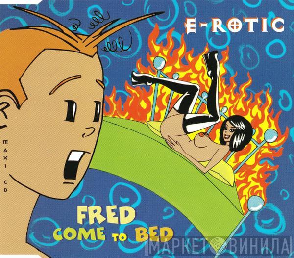 E-Rotic - Fred Come To Bed