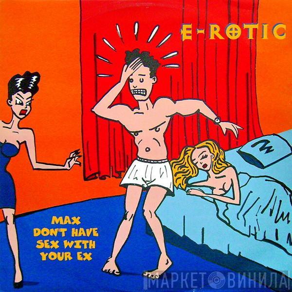 E-Rotic - Max Don't Have Sex With Your Ex