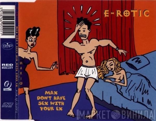 E-Rotic - Max Don't Have Sex With Your Ex