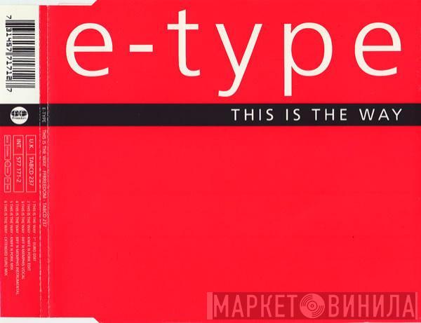E-Type - This Is The Way