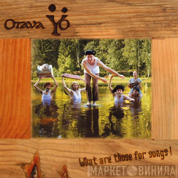 Отава Ё - What Are Those For Songs!