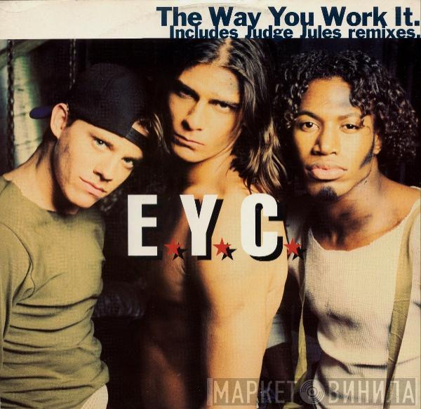  E.Y.C.  - The Way You Work It