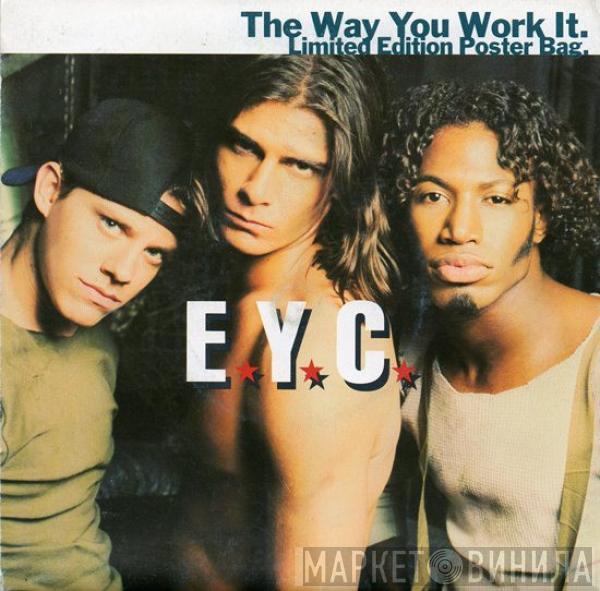  E.Y.C.  - The Way You Work It