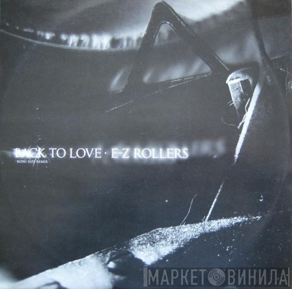 E-Z Rollers - Back To Love (Roni Size Remix) / One Crazy Diva