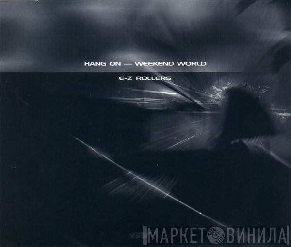 E-Z Rollers - Hang On / Weekend World