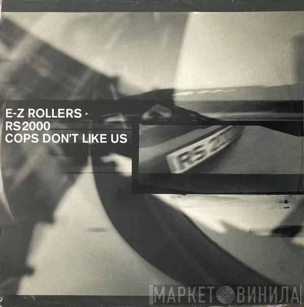 E-Z Rollers - RS2000 / Cops Don't Like Us