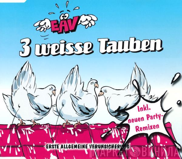 EAV (Erste Allgemeine Verunsicherung) - 3 Weisse Tauben