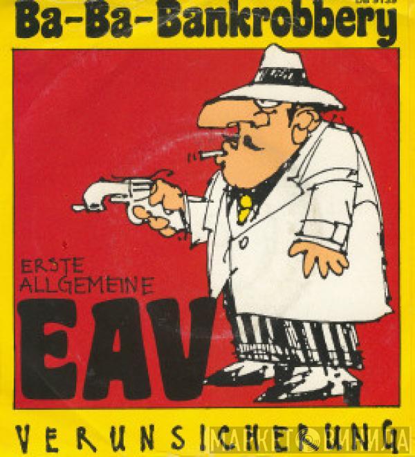 EAV (Erste Allgemeine Verunsicherung) - Ba-Ba-Bankrobbery