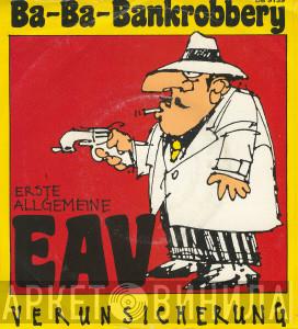 EAV (Erste Allgemeine Verunsicherung) - Ba-Ba-Bankrobbery