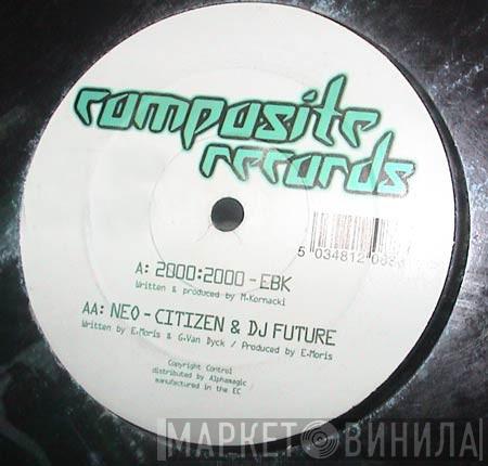 EBK, Citizen , Future  - 2000:2000 / Neo