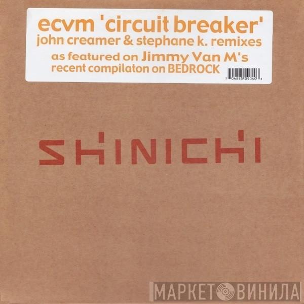 ECVM - Circuit Breaker (John Creamer & Stephane K. Remixes)