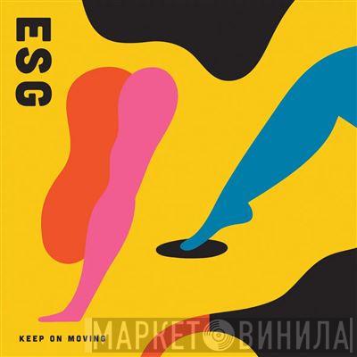ESG - Keep On Moving