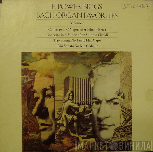 , E. Power Biggs  Johann Sebastian Bach  - Bach Organ Favorites, Volume 6