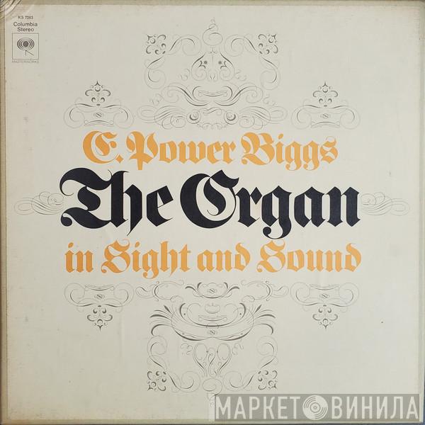  E. Power Biggs  - The Organ In Sight And Sound