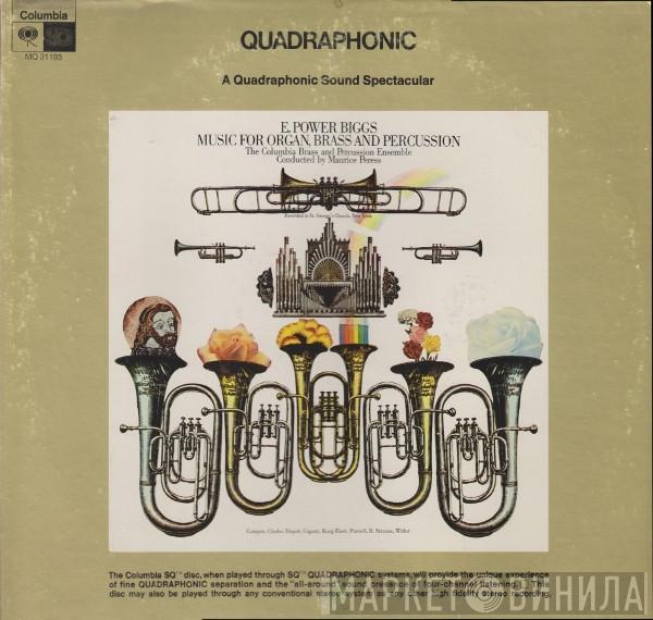 , E. Power Biggs , The Columbia Brass And Percussion Ensemble  Maurice Peress  - Music For Organ, Brass And Percussion