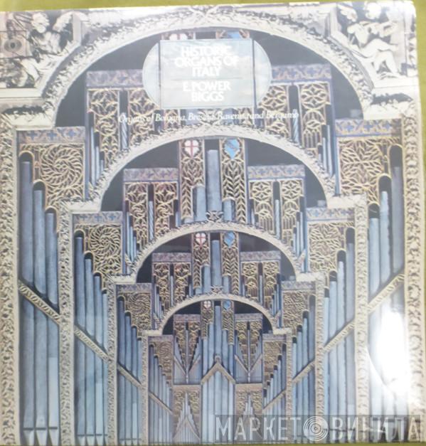  E. Power Biggs  - Historic Organs of Italy