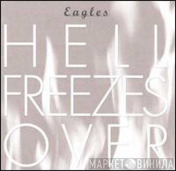 Eagles - Hell Freezes Over