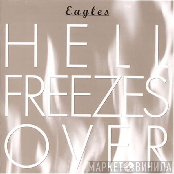  Eagles  - Hell Freezes Over