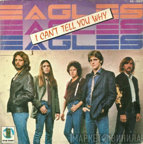 Eagles - I Can't Tell You Why