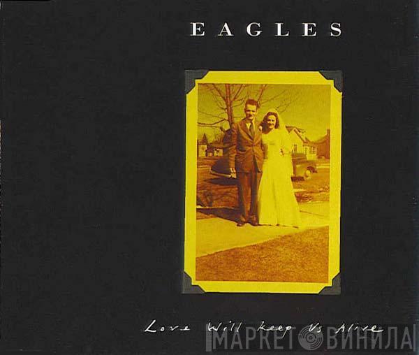 Eagles - Love Will Keep Us Alive