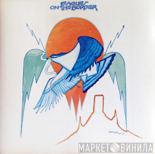 Eagles - On The Border