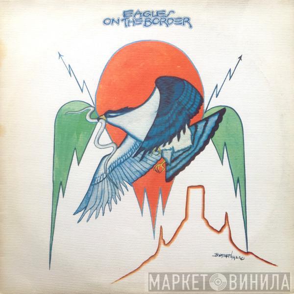 Eagles - On The Border