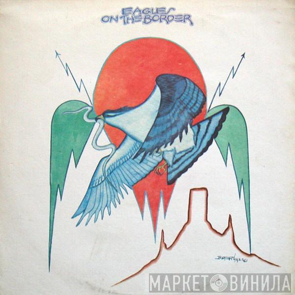 Eagles - On The Border