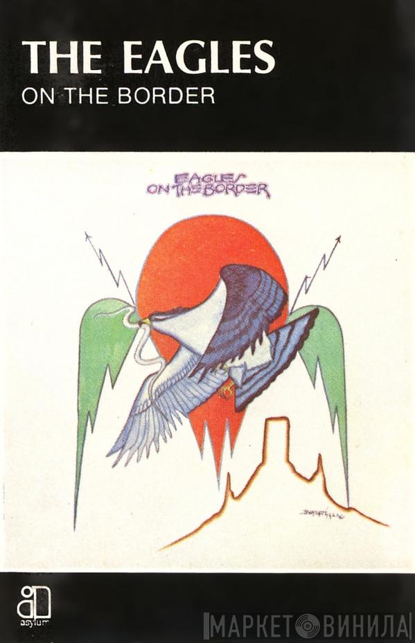 Eagles  - On The Border