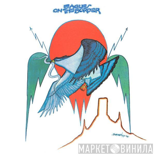  Eagles  - On The Border