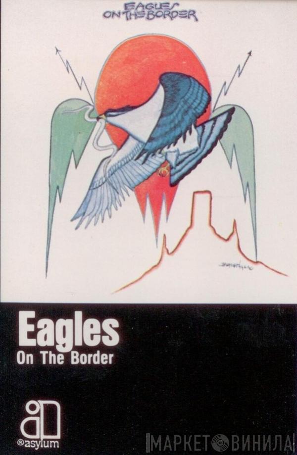  Eagles  - On The Border