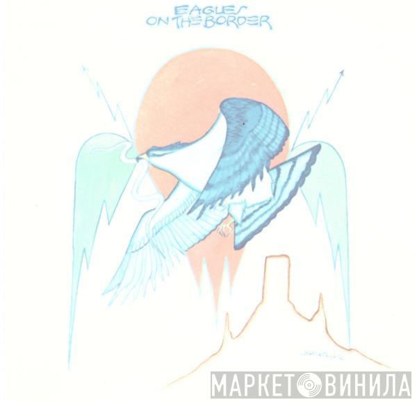  Eagles  - On The Border