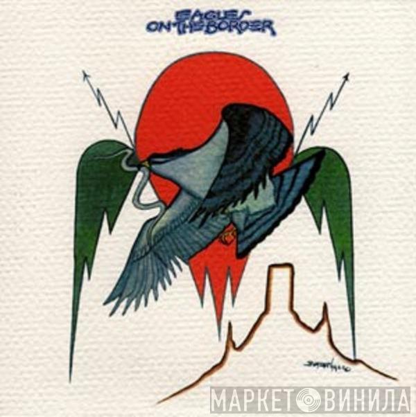  Eagles  - On The Border