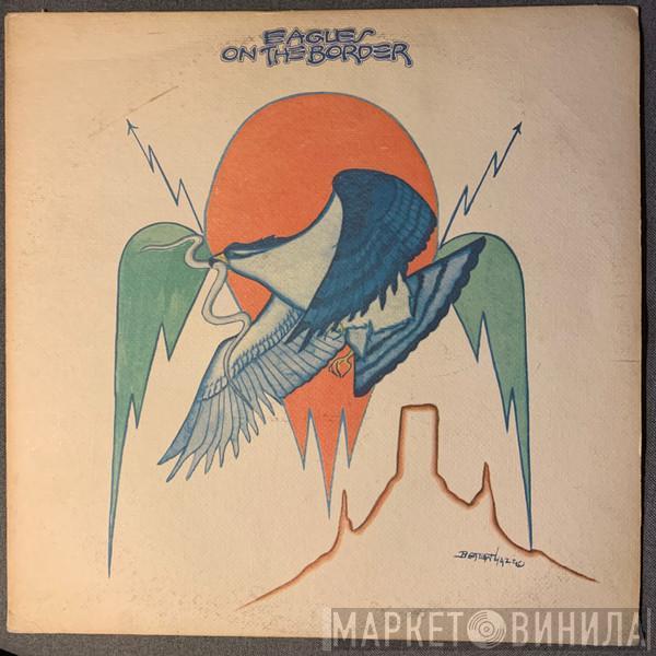  Eagles  - On The Border